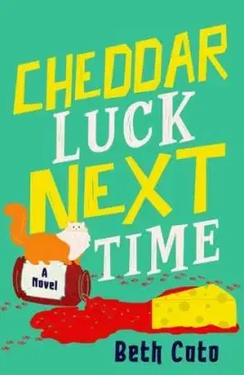 Cheddar Luck Next Time - Beth Cato