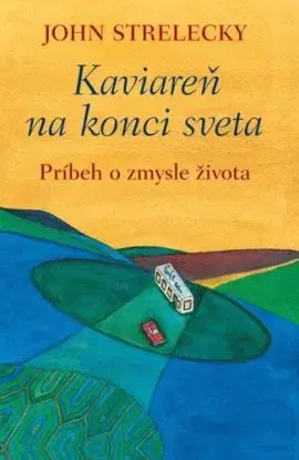 Kaviareň na konci sveta - John P. Strelecky