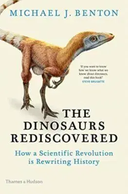 The Dinosaurs Rediscovered - Michael J. Benton
