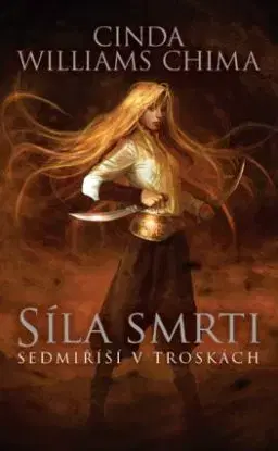 Sedmíříší v troskách 4: Síla smrti - Cinda Williams Chima
