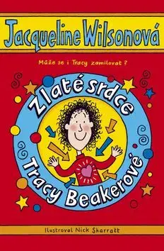 Zlaté srdce Tracy Beakerové - Jacqueline Wilson