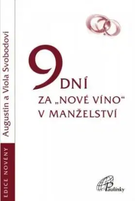 9 dní za „nové víno“ v manželství - Augustin Svoboda, Viola Svobodová
