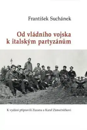 Od vládního vojska k italským partyzánům - František Suchánek
