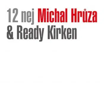 Hrůza Michal & Ready Kirken - 12 nej LP - Hrůza Michal & Ready Kirken
