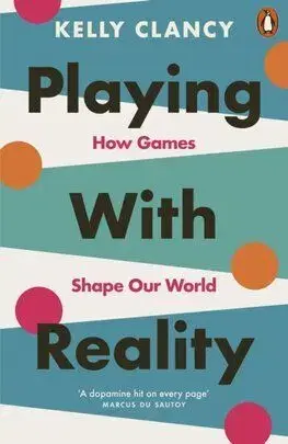 Playing with Reality - Kelly Clancy