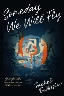 Someday We Will Fly - Rachel DeWoskin
