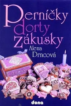 Perníčky dorty zákusky - Alena Drncová