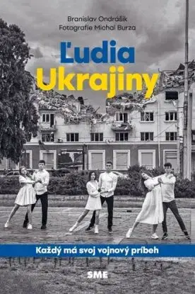 Ľudia Ukrajiny (Každý má svoj vojnový príbeh) - Branislav Ondrášik