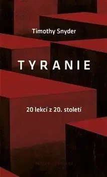 Tyranie - 20 lekcí z 20. století - Timothy Snyder