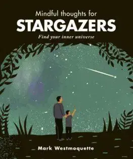Mindful thoughts for Stargazers - Mark Westmoquette