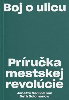 Boj o ulicu. Príručka mestskej revolúcie - Janette Sadik-Khan, Seth Solomonow
