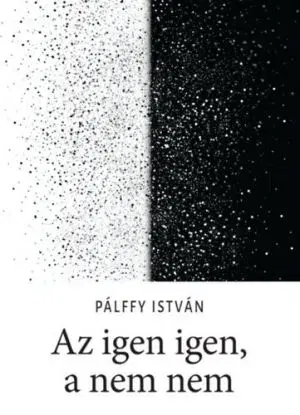 Az igen igen, a nem nem - István Pálffy