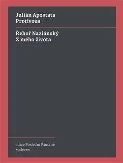 Protivous / Z mého života - Julián Apostata, Řehoř Naziánský, Martin C. Putna
