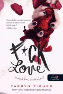 F*ck Love - Kapd be, szerelem! - Tarryn Fisher