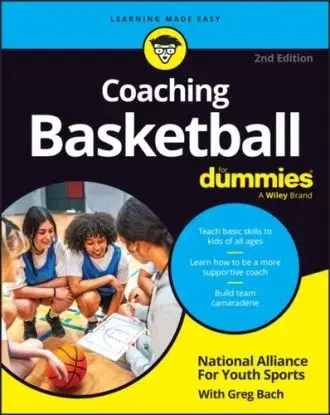 Coaching Basketball For Dummies, 2nd Edition - Greg Bach, Alliance for Youth Sports