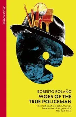 Woes of the True Policeman - Roberto Bolano