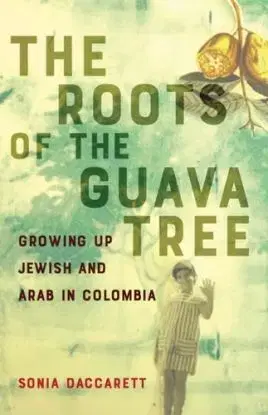 The Roots of the Guava Tree - Sonia Daccarett
