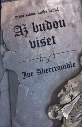 Až budou viset - Joe Abercrombie