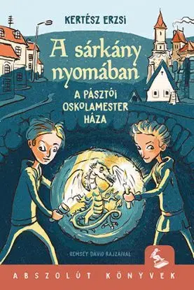 A sárkány nyomában - A pásztói oskolamester háza - Erzsi Kertész