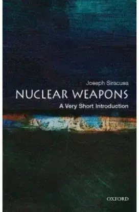 Nuclear Weapons: A Very Short Introduction (Very Short Introductions) - Joseph M. Siracusa