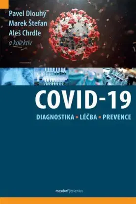 Covid-19: diagnostika, léčba a prevence - Aleš Chrdle, Marek Štefan, Pavel Dlouhý