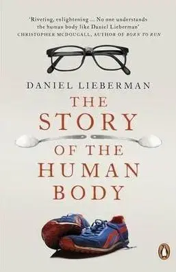 The Story of the Human Body - Daniel Lieberman