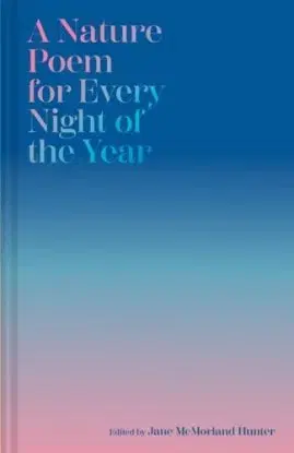 A Nature Poem for Every Night of the Year - Jane McMorland Hunter