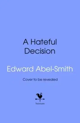 A Hateful Decision - Edward Abel Smith