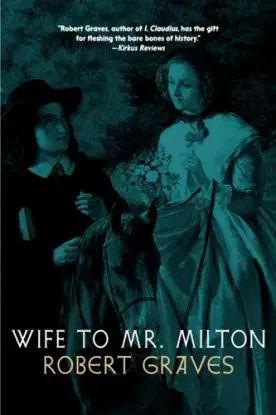 Story of Marie Powell, Wife to John Milton - Robert Graves
