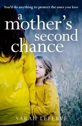 A Mother’s Second Chance - Sarah Lefebve