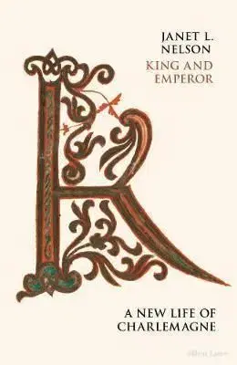 King and Emperor - A New Life of Charlemagne - Janet L. Nelson
