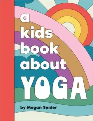 A Kids Book About Yoga - Megan Emily Snider