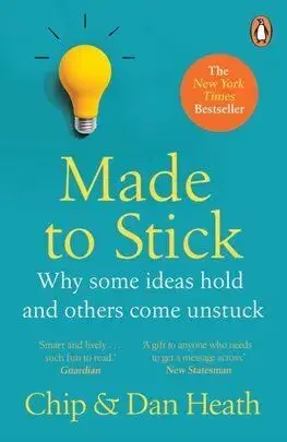 Made to Stick - Chip Heath, Dan Heath