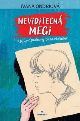 Neviditeľná Megi a jej (pred)posledný rok na základke - Ivana Ondriová