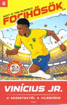Vinícius Jr. - A kezdetektől a világhírig (Focihősök 2.0) - Matt Oldfield, Tom Oldfield