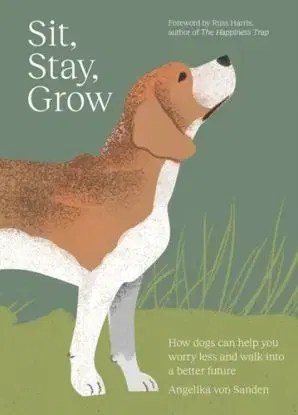 Sit, Stay, Grow - Angelika von Sanden