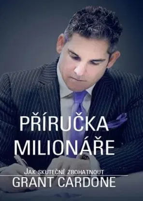 Příručka milionáře - Grant Cardone