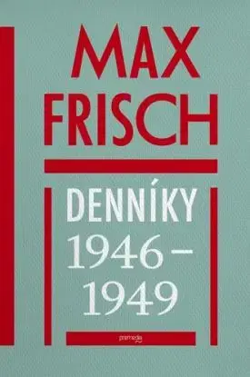 Max Frisch: Denníky 1946 – 1949 - Max Frisch