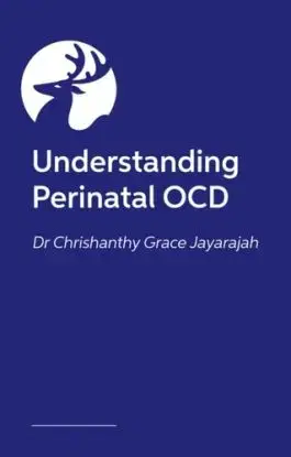 Understanding Perinatal OCD - Dr Chrissy Jayarajah
