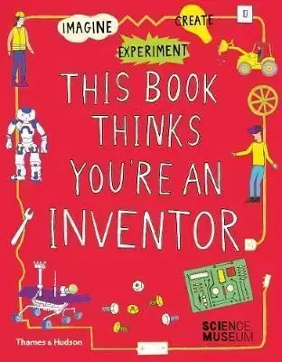 This Book Thinks Youre an Inventor - Jon Milton, Harriet Russell