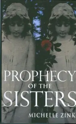 Prophecy of the sisters - Michelle Zink