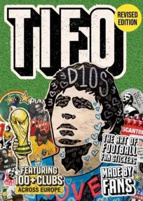 Tifo: The Art of Football Fan Stickers - Ryo Sanada, Suridh Hassan