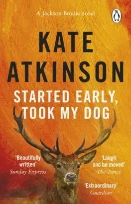 Started Early, Took My Dog - Kate Atkinsonová
