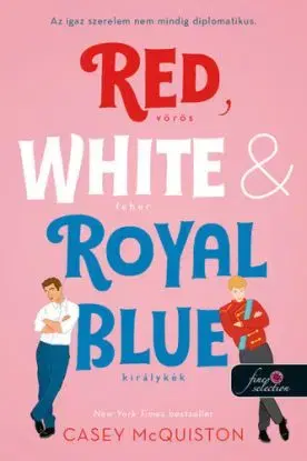 Red, White, & Royal Blue - Vörös, fehér és királykék - Casey Mcquiston
