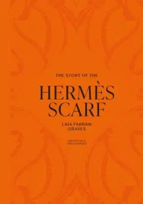 The Story of the Hermes Scarf - Laia Farran Graves