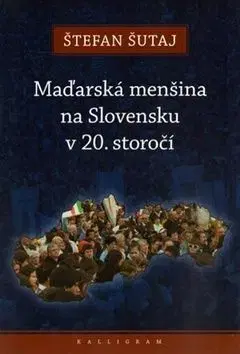 Maďarská menšina na Slovensku v 20. storočí - Štefan Šutaj