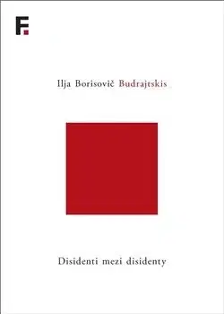 Disidenti mezi disidenty - Ilja Borisovič Budrajtskis