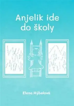 Anjelik ide do školy - Elena Hýbelová