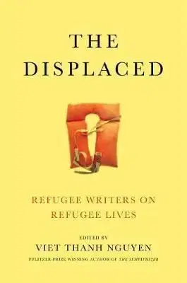 The Displaced - Viet Thanh Nguyen