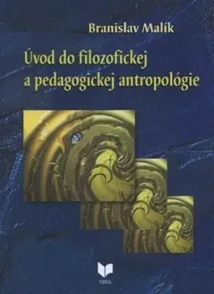 Úvod do filozofickej a pedagogickej antropológie - Branislav Malík